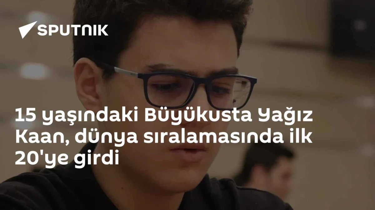 15 yaşındaki Büyükusta Yağız Kaan, dünya sıralamasında ilk 20'ye girdi