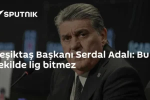 Beşiktaş Başkanı Serdal Adalı: Bu şekilde lig bitmez