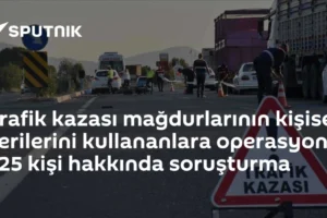 Trafik kazası mağdurlarının kişisel verilerini kullananlara operasyon: 825 kişi hakkında soruşturma