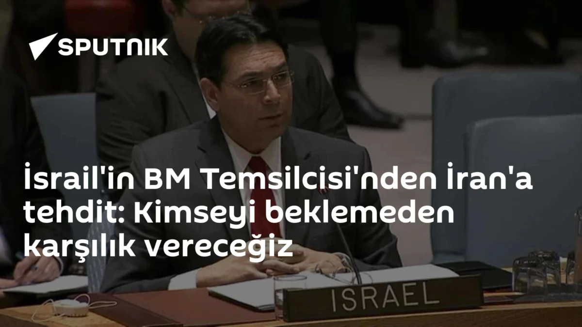 İsrail'in BM Temsilcisi'nden İran'a tehdit: Kimseyi beklemeden karşılık vereceğiz