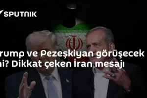 Trump ve Pezeşkiyan görüşecek mi? Dikkat çeken İran mesajı