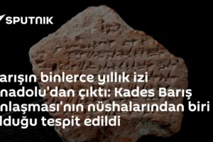 Barışın binlerce yıllık izi Anadolu'dan çıktı: Kades Barış Anlaşması'nın nüshalarından biri olduğu tespit edildi