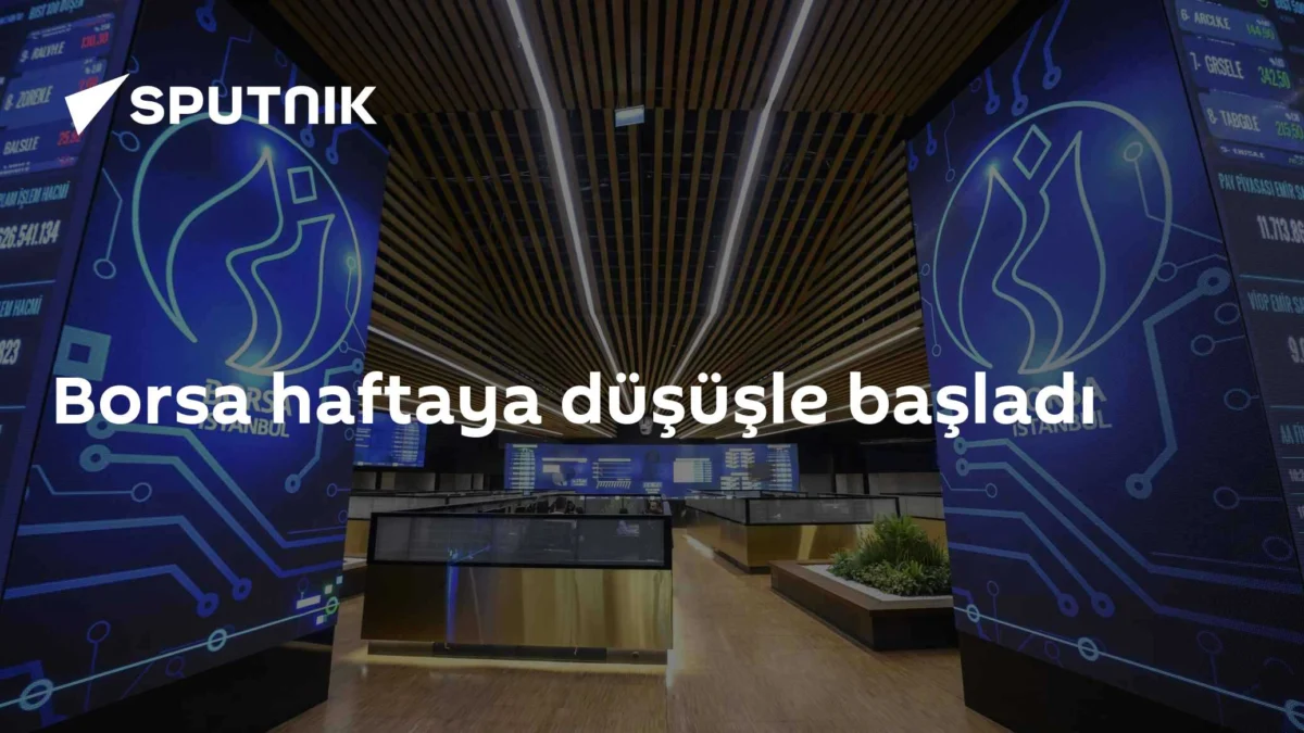 Borsa haftaya düşüşle başladı