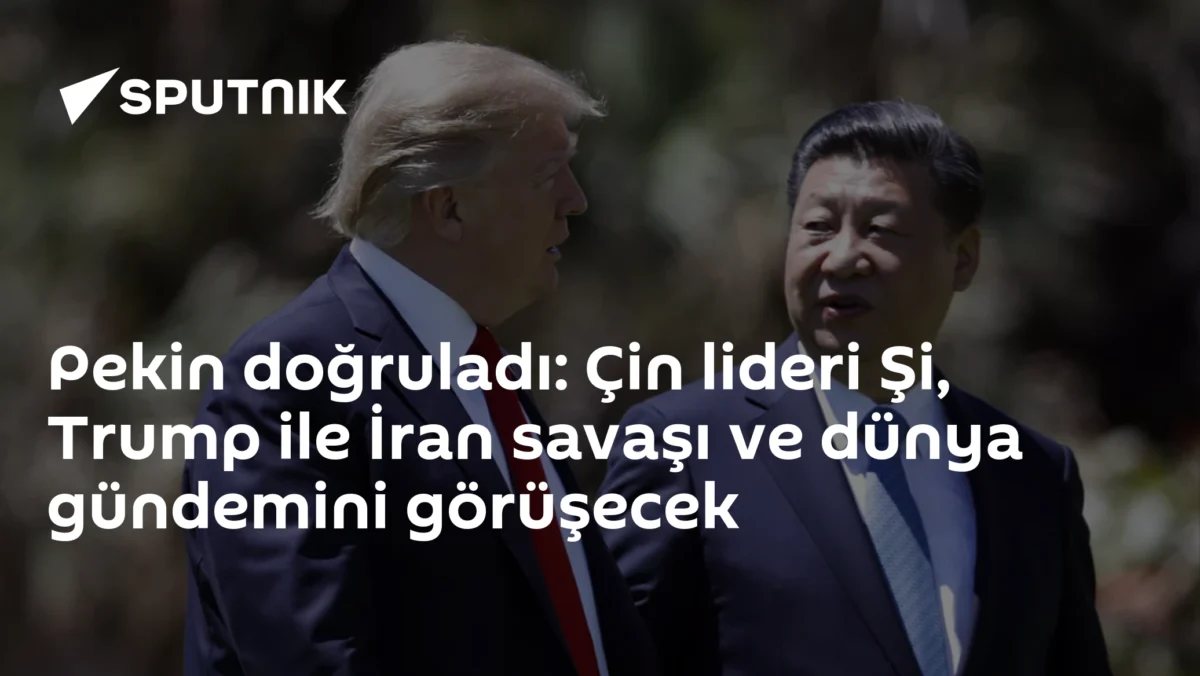 Pekin doğruladı: Çin lideri Şi, Trump ile İran savaşı ve dünya gündemini görüşecek