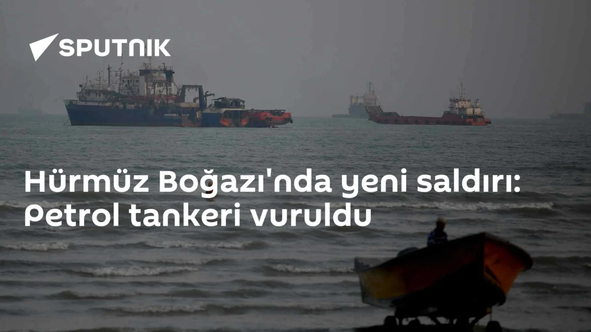 Hürmüz Boğazı'nda yeni saldırı: Petrol tankeri vuruldu