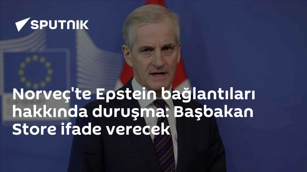 Norveç'te Epstein bağlantıları hakkında duruşma: Başbakan Store ifade verecek