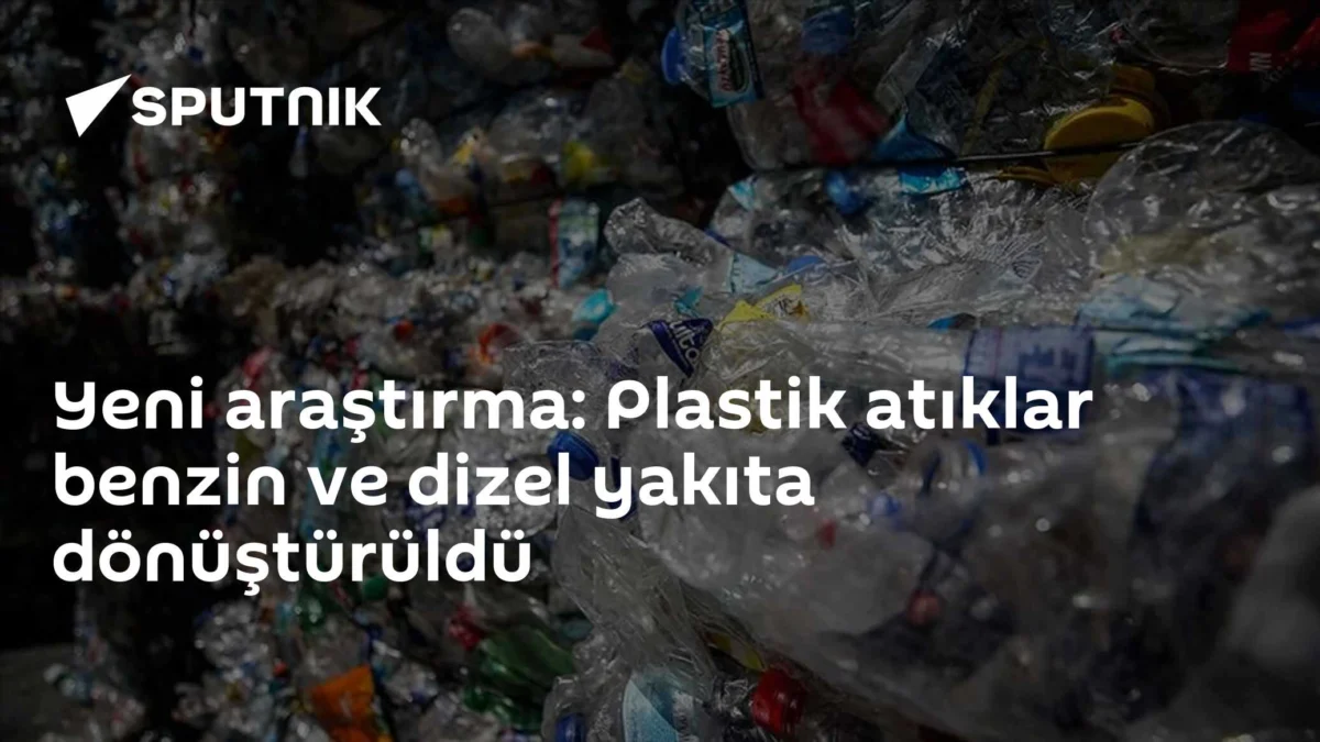 Yeni araştırma: Plastik atıklar benzin ve dizel yakıta dönüştürüldü