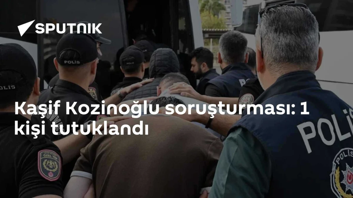 Kaşif Kozinoğlu soruşturması: 1 kişi tutuklandı