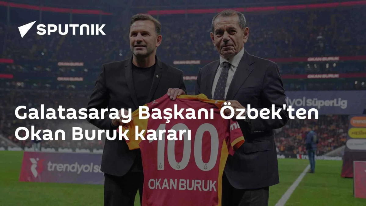 Galatasaray Başkanı Özbek'ten Okan Buruk kararı