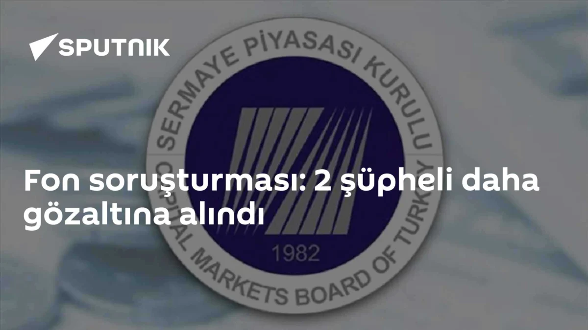 Fon soruşturması: 2 şüpheli daha gözaltına alındı