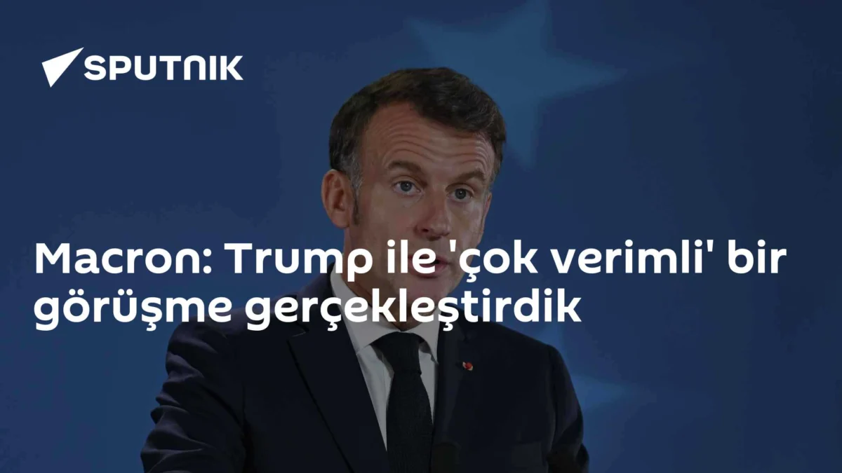 Macron: Trump ile 'çok verimli' bir görüşme gerçekleştirdik