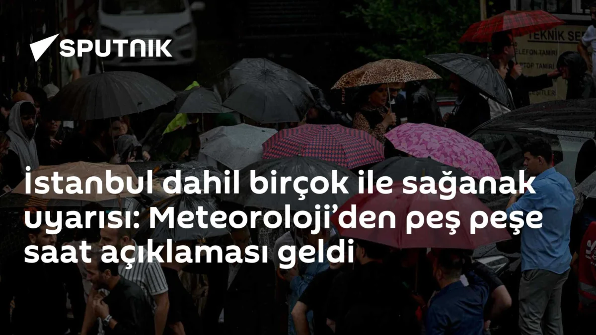 İstanbul dahil birçok ile sağanak uyarısı: Meteoroloji’den peş peşe saat açıklaması geldi