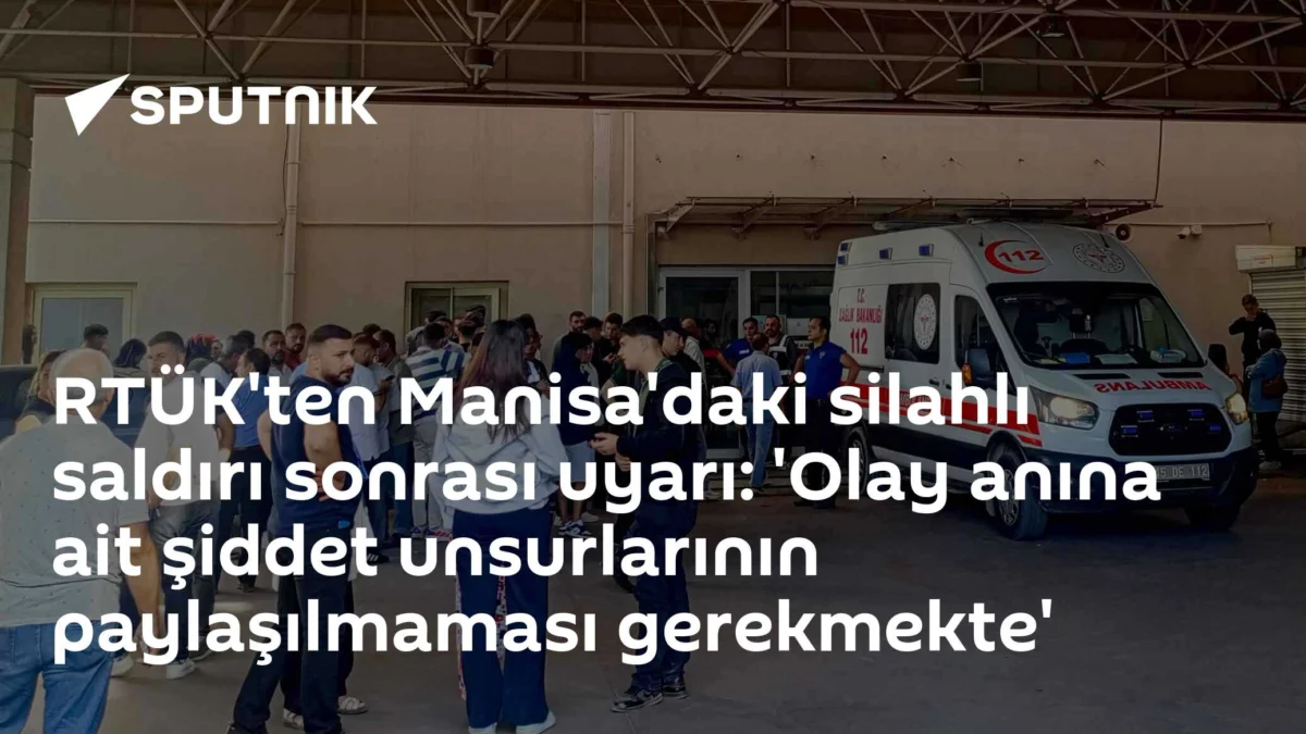RTÜK'ten Manisa'daki silahlı saldırı sonrası uyarı: 'Olay anına ait şiddet unsurlarının paylaşılmaması gerekmekte'