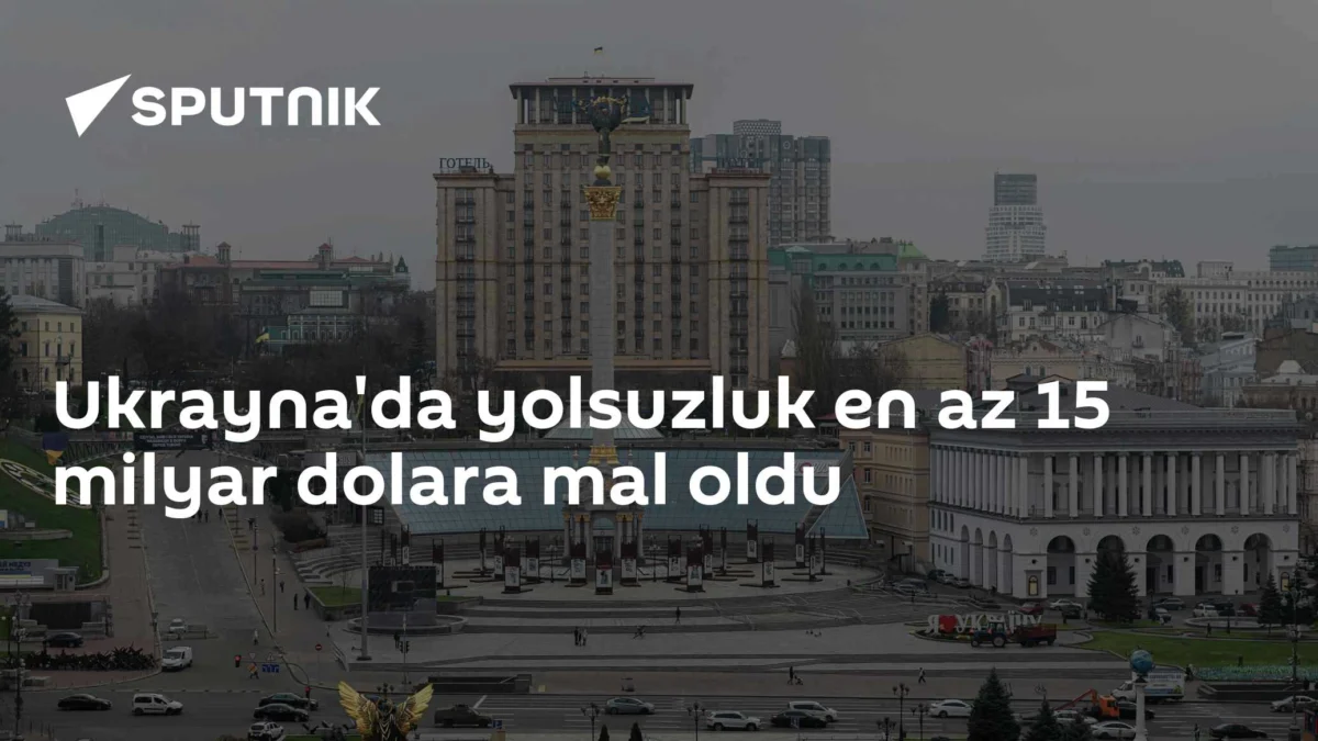 Ukrayna'da yolsuzluk en az 15 milyar dolara mal oldu