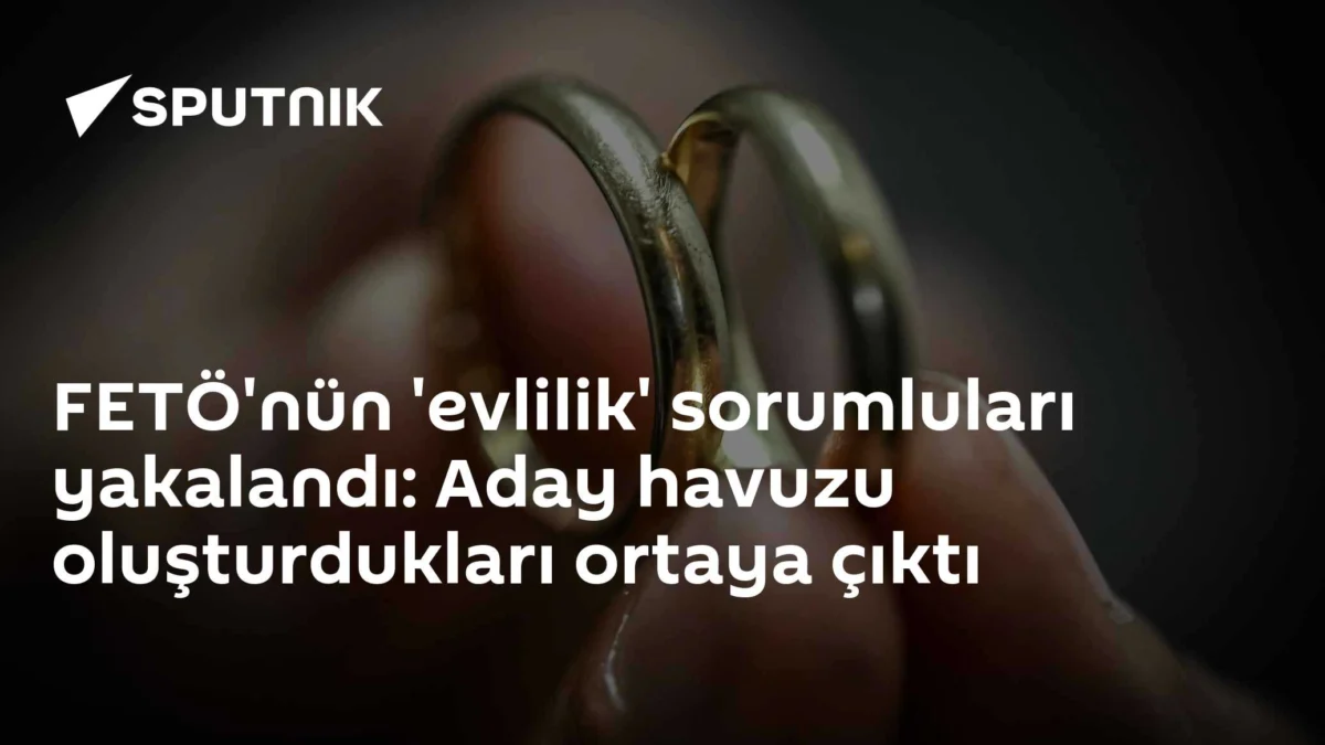 FETÖ'nün 'evlilik' sorumluları yakalandı: Aday havuzu oluşturdukları ortaya çıktı