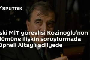 Eski MİT görevlisi Kozinoğlu'nun ölümüne ilişkin soruşturmada şüpheli Altaylı adliyede