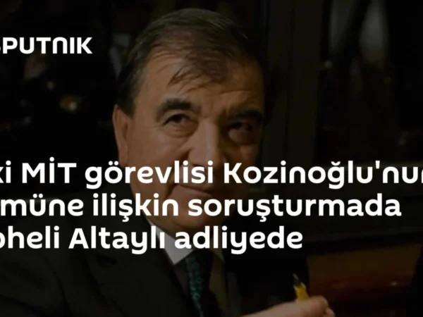 Eski MİT görevlisi Kozinoğlu'nun ölümüne ilişkin soruşturmada şüpheli Altaylı adliyede