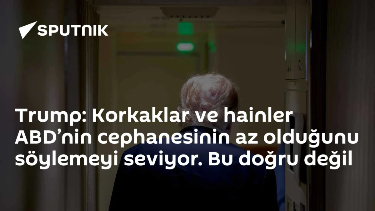 Trump: Korkaklar ve hainler ABD’nin cephanesinin az olduğunu söylemeyi seviyor. Bu doğru değil