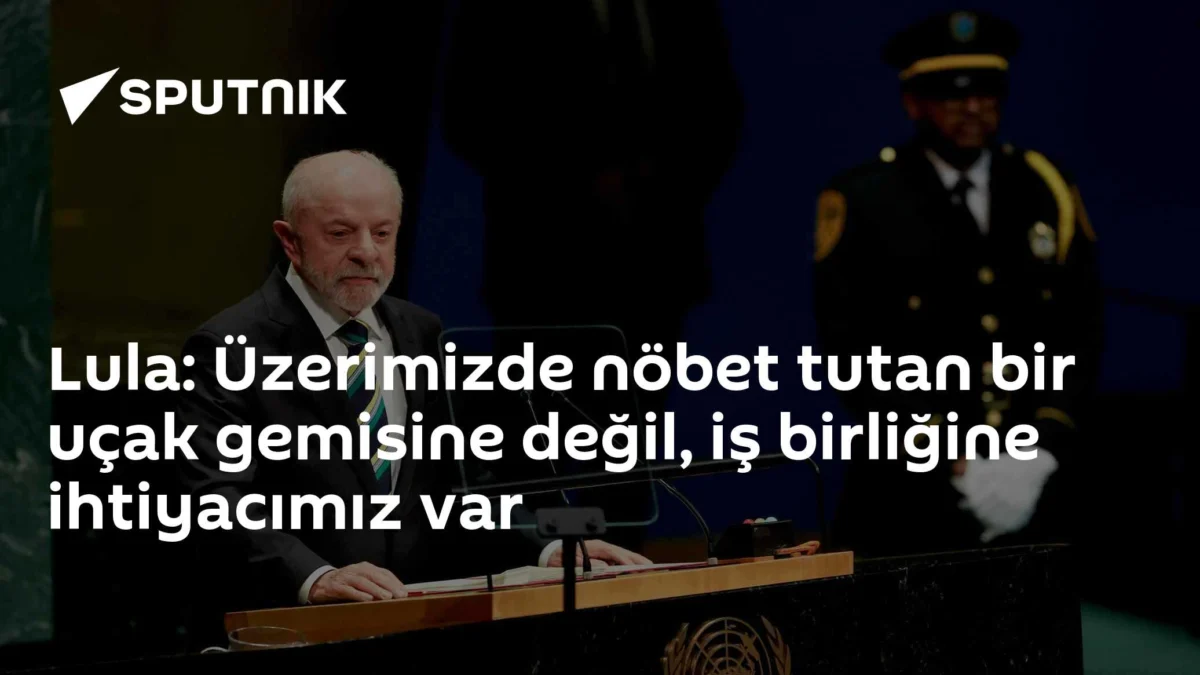Lula: Üzerimizde nöbet tutan bir uçak gemisine değil, iş birliğine ihtiyacımız var