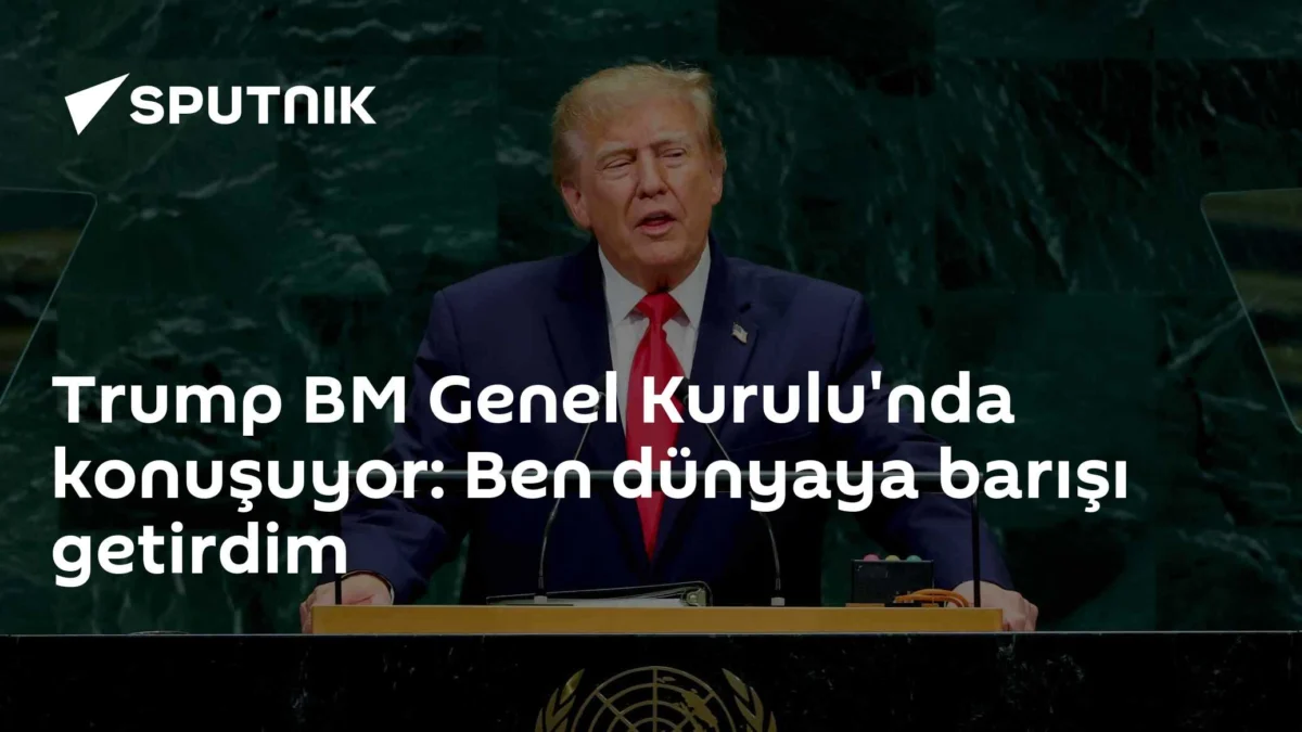 Trump BM Genel Kurulu'nda konuşuyor: Ben dünyaya barışı getirdim