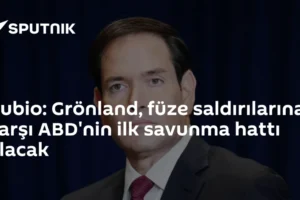 Rubio: Grönland, füze saldırılarına karşı ABD'nin ilk savunma hattı olacak