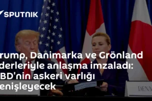 Trump, Danimarka ve Grönland liderleriyle anlaşma imzaladı: ABD'nin askeri varlığı genişleyecek