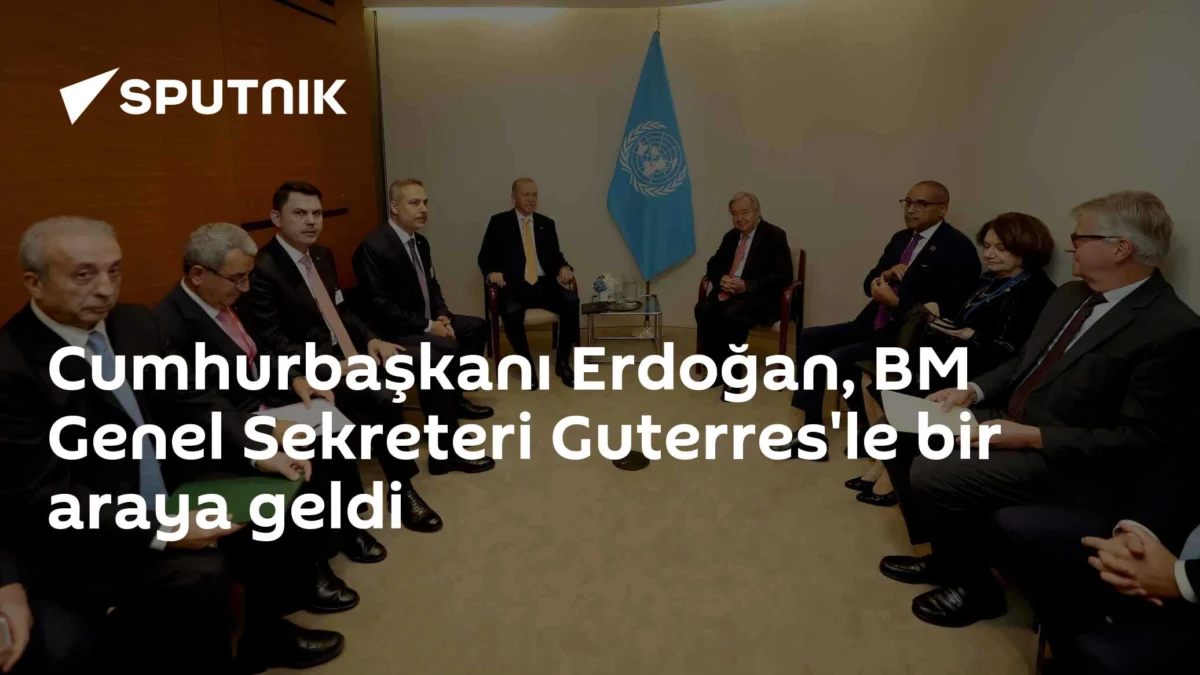 Cumhurbaşkanı Erdoğan, BM Genel Sekreteri Guterres'le bir araya geldi