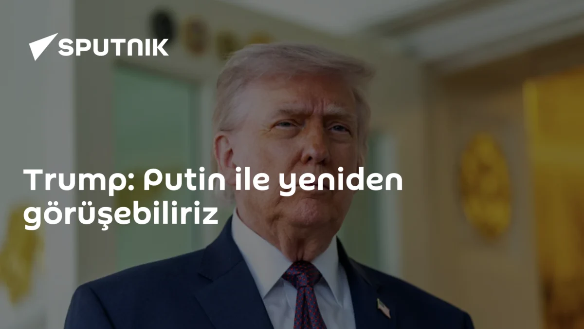 Trump: Putin ile yeniden görüşebiliriz