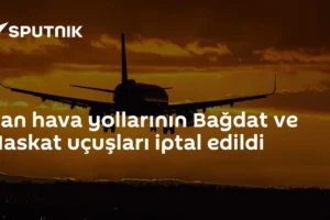 İran hava yollarının Bağdat ve Maskat uçuşları iptal edildi