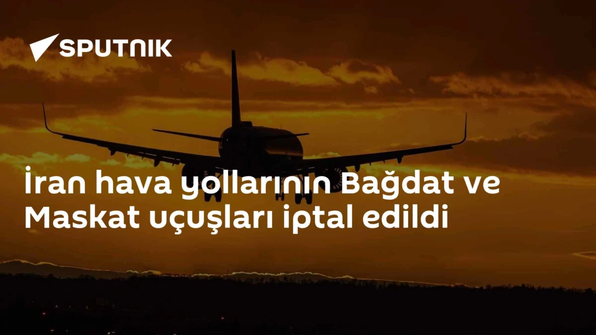 İran hava yollarının Bağdat ve Maskat uçuşları iptal edildi