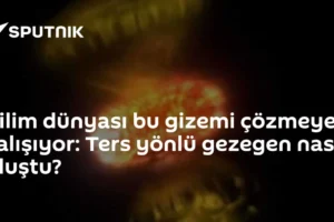 Bilim dünyası bu gizemi çözmeye çalışıyor: Ters yönlü gezegen nasıl oluştu?