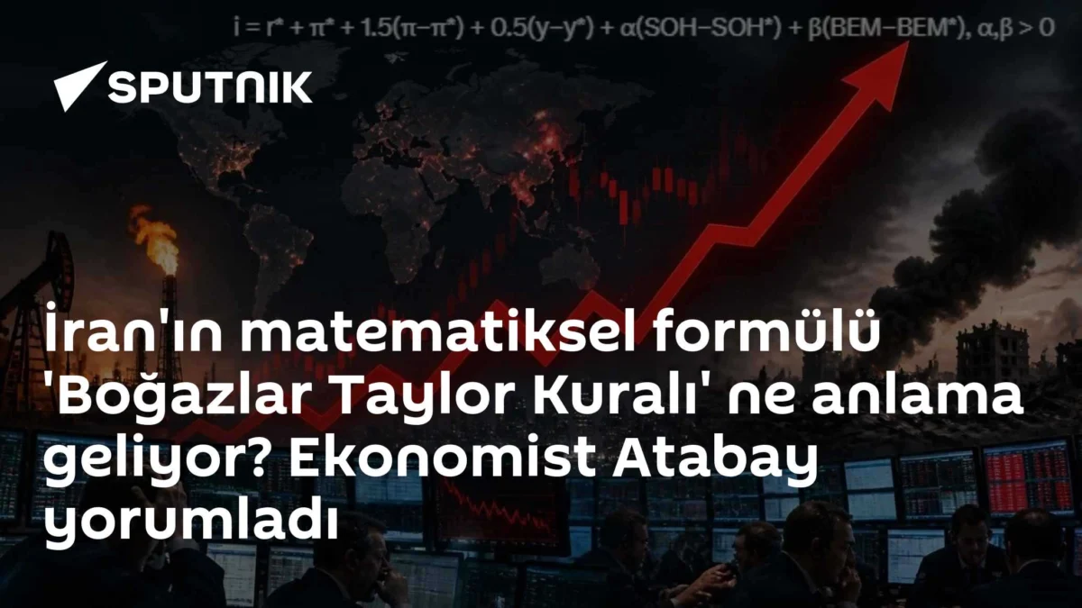 İran'ın matematiksel formülü 'Boğazlar Taylor Kuralı' ne anlama geliyor? Ekonomist Atabay yorumladı