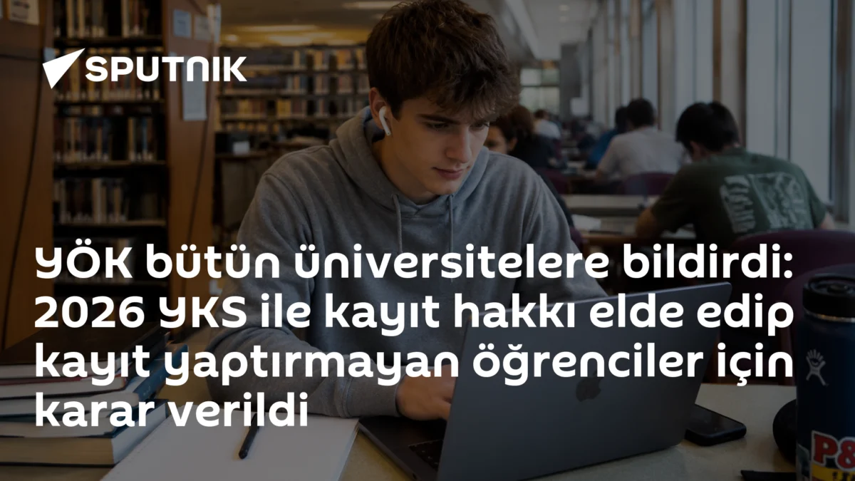 YÖK bütün üniversitelere bildirdi: 2026 YKS ile kayıt hakkı elde edip kayıt yaptırmayan öğrenciler için karar verildi