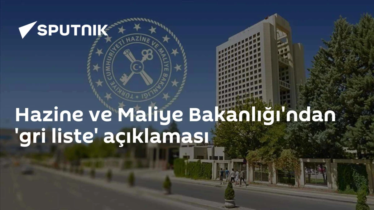 Hazine ve Maliye Bakanlığı'ndan 'gri liste' açıklaması