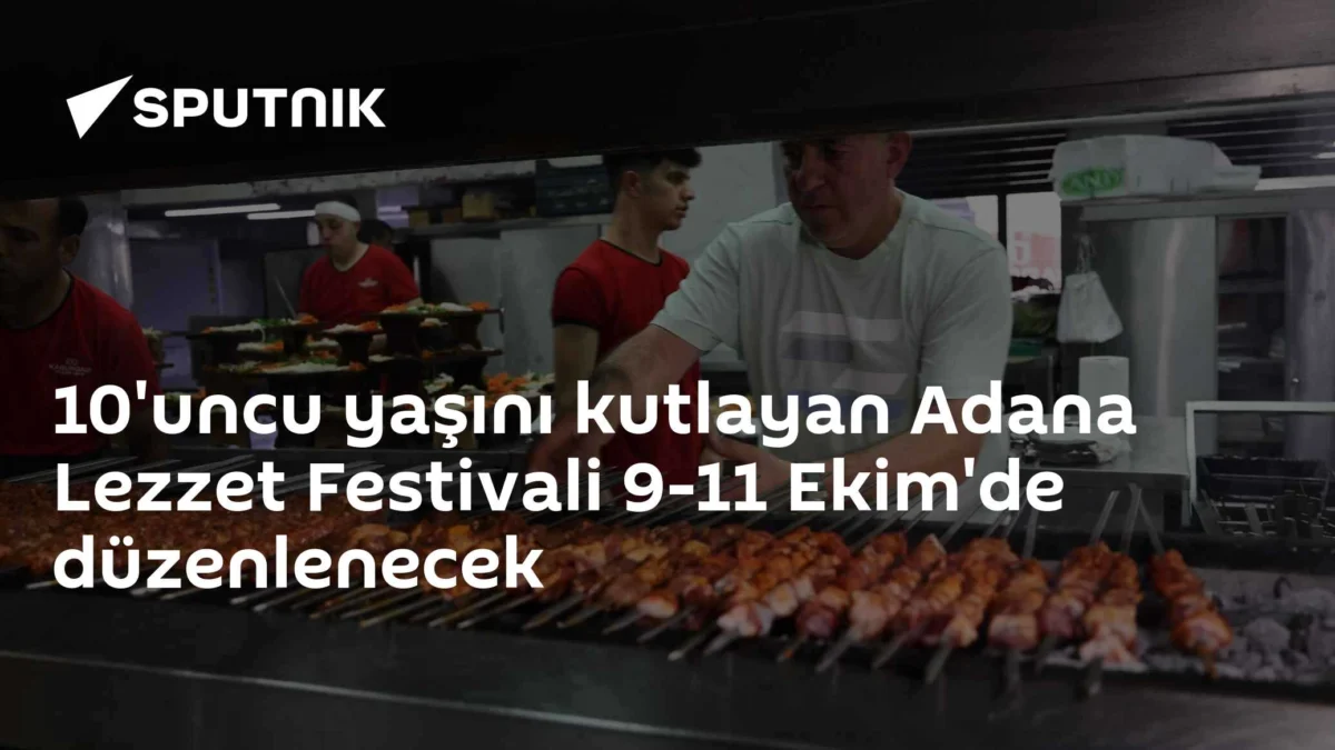 10'uncu yaşını kutlayan Adana Lezzet Festivali 9-11 Ekim'de düzenlenecek