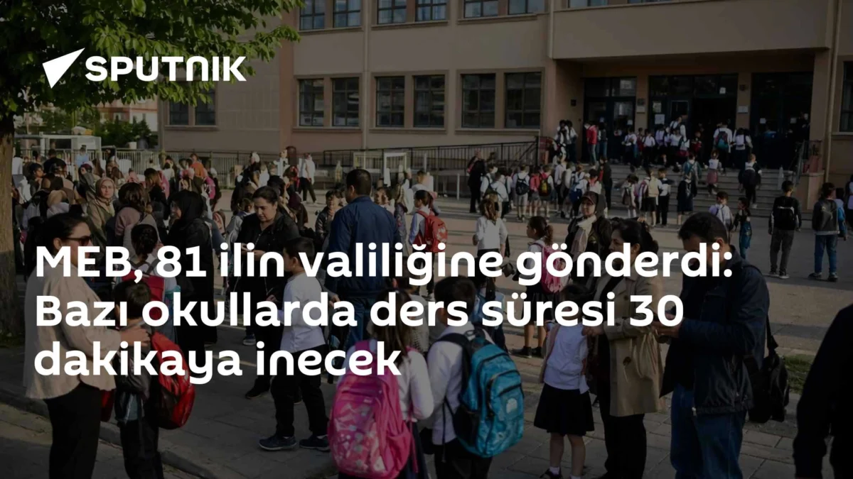 MEB, 81 ilin valiliğine gönderdi: Bazı okullarda ders süresi 30 dakikaya inecek