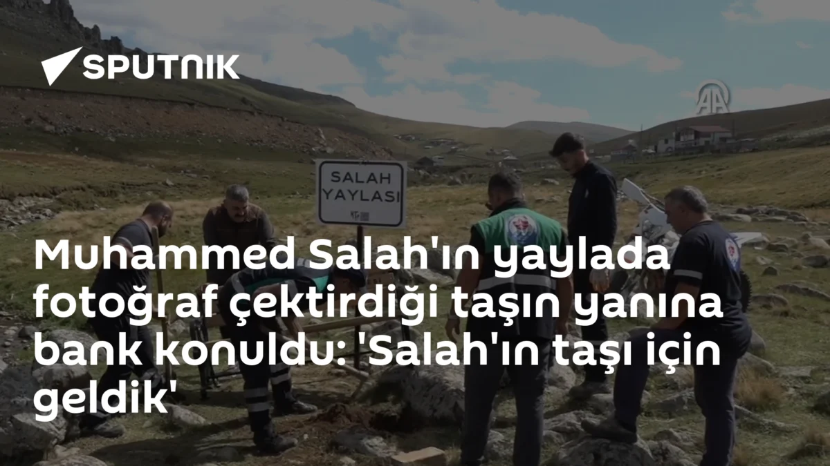 Muhammed Salah'ın yaylada fotoğraf çektirdiği taşın yanına bank konuldu: 'Salah'ın taşı için geldik'
