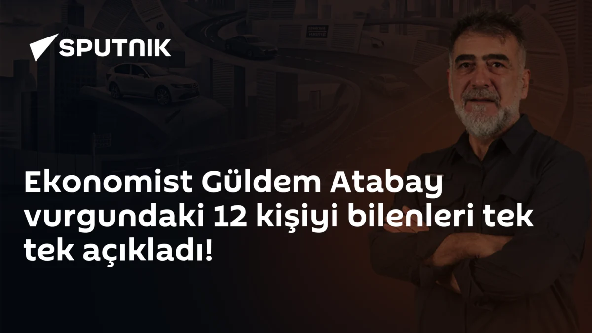 Ekonomist Güldem Atabay vurgundaki 12 kişiyi bilenleri tek tek açıkladı!