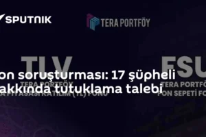 Fon soruşturması: 17 şüpheli hakkında tutuklama talebi