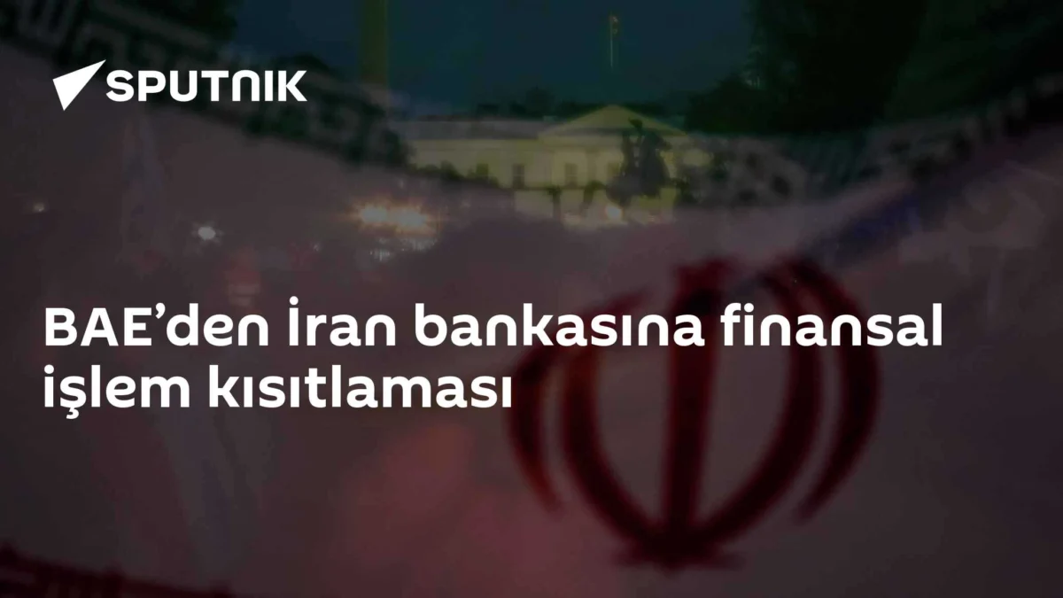 BAE’den İran bankasına finansal işlem kısıtlaması