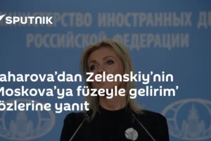 Zaharova’dan Zelenskiy’nin ‘Moskova’ya füzeyle gelirim’ sözlerine yanıt
