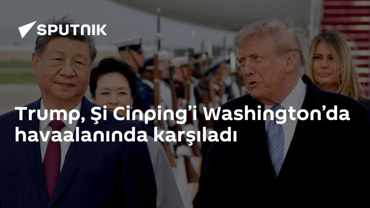 Trump, Şi Cinping’i Washington’da havaalanında karşıladı