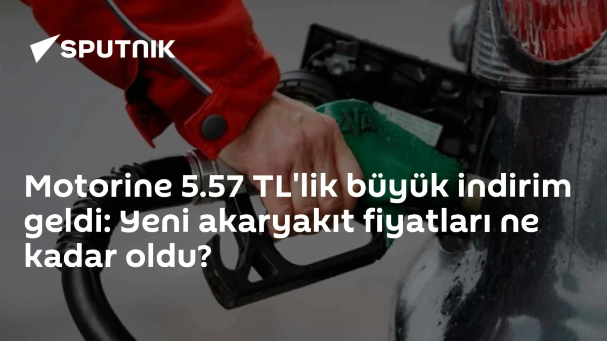 Motorine 5.57 TL'lik büyük indirim geldi: Yeni akaryakıt fiyatları ne kadar oldu?