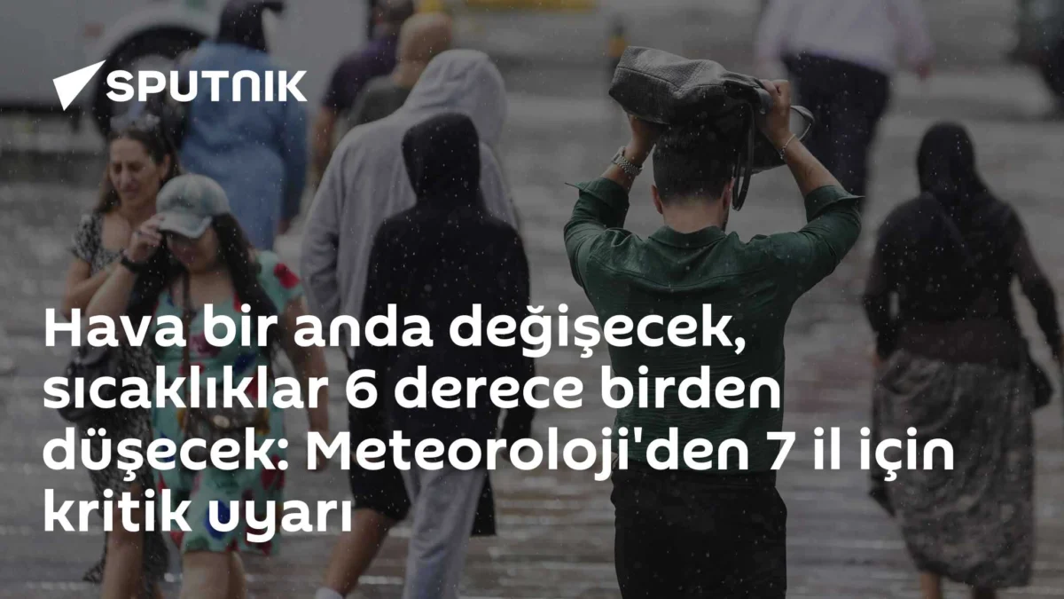 Hava bir anda değişecek, sıcaklıklar 6 derece birden düşecek: Meteoroloji'den 7 il için kritik uyarı