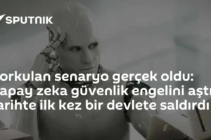 Korkulan senaryo gerçek oldu: Yapay zeka güvenlik engelini aştı, tarihte ilk kez bir devlete saldırdı