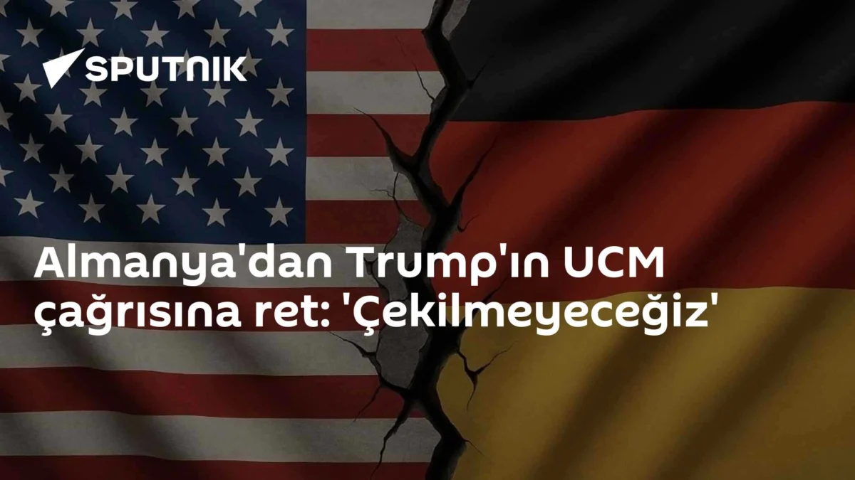 Almanya'dan Trump'ın UCM çağrısına ret: 'Çekilmeyeceğiz'