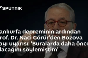 Şanlıurfa depreminin ardından Prof. Dr. Naci Görür’den Bozova Fayı uyarısı: 'Buralarda daha önce olacağını söylemiştim'