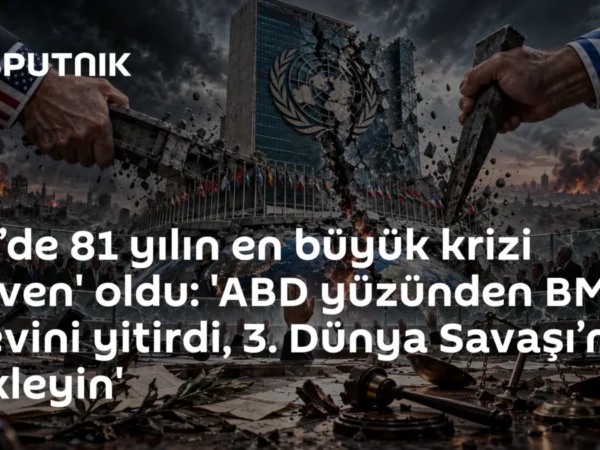 BM’de 81 yılın en büyük krizi 'güven' oldu: 'ABD yüzünden BM işlevini yitirdi, 3. Dünya Savaşı’nı bekleyin'