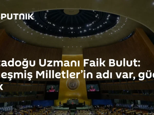 Ortadoğu Uzmanı Faik Bulut: Birleşmiş Milletler’in adı var, gücü yok