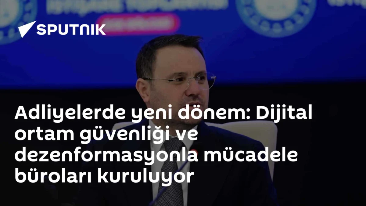 Adliyelerde yeni dönem: Dijital ortam güvenliği ve dezenformasyonla mücadele büroları kuruluyor